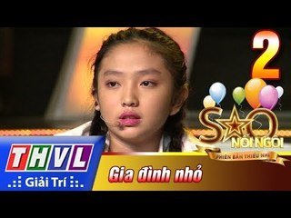 THVL | Sao nối ngôi - Phiên bản thiếu nhi: Tập 2 - "Mái nhà cho em" đầy xúc động của Ngọc Tâm