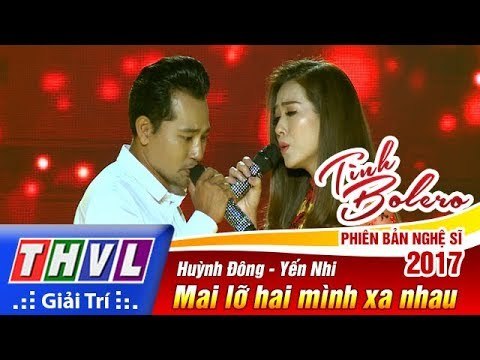 THVL | Tình Bolero – Phiên bản nghệ sĩ 2017 | Tập 3: Mai lỡ hai mình xa nhau - Huỳnh Đông, Yến Nhi