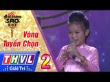 THVL | Ai sẽ thành sao nhí - Tập 2: Tàu anh qua núi - Nguyễn Thục Trinh