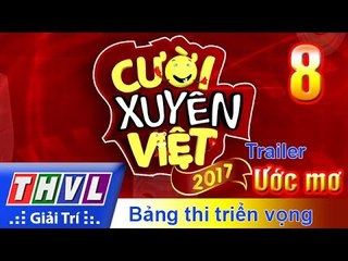 THVL | Cười xuyên Việt 2017 - Tập 8: Ước Mơ - Trailer