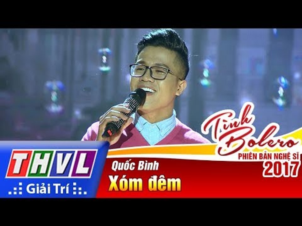 THVL | Tình Bolero – Phiên bản nghệ sĩ 2017 | Tập 4: Xóm đêm - Quốc Bình