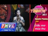 THVL | Người hát tình ca 2017 - Tập 13[2]: Nguyễn Phương Anh sâu lắng với 