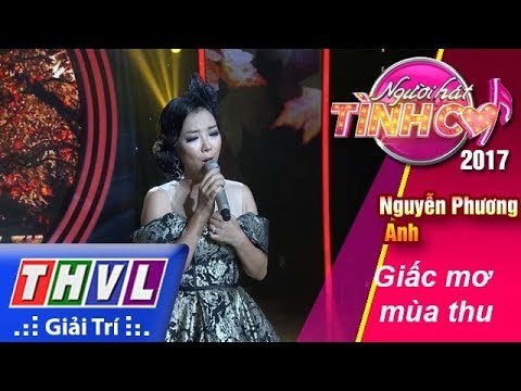 THVL | Người hát tình ca 2017 - Tập 13[2]: Nguyễn Phương Anh sâu lắng với Giấc mơ mùa thu