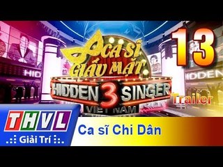 THVL | Ca sĩ giấu mặt 2017- Tập 13: Ca sĩ Chi Dân - Trailer