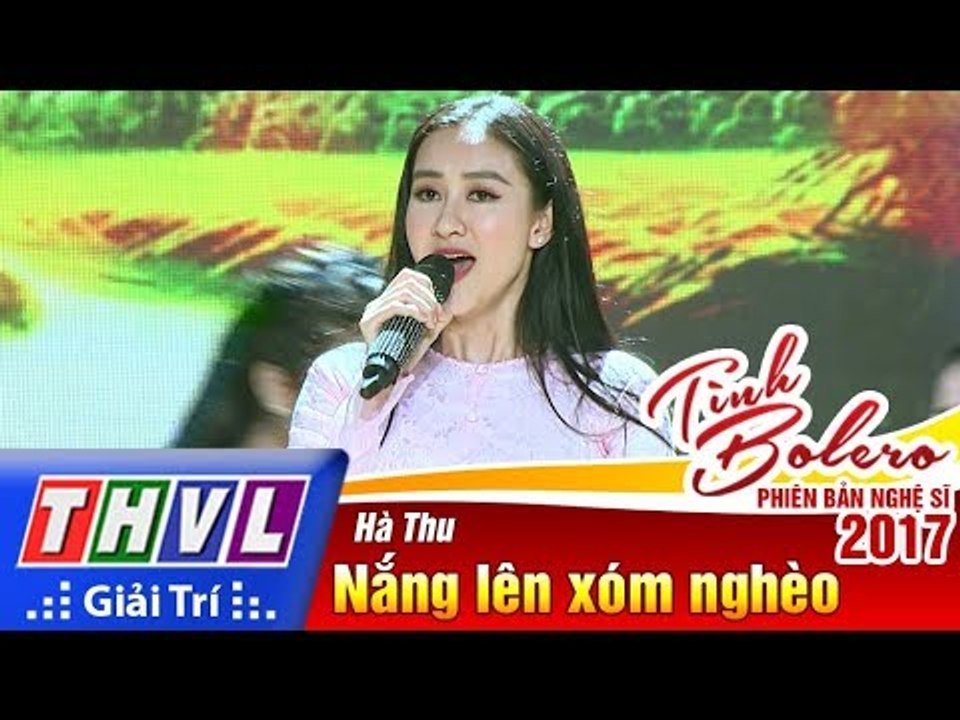THVL | Tình Bolero – Phiên bản nghệ sĩ 2017 | Tập 4: Nắng lên xóm nghèo - Hà Thu