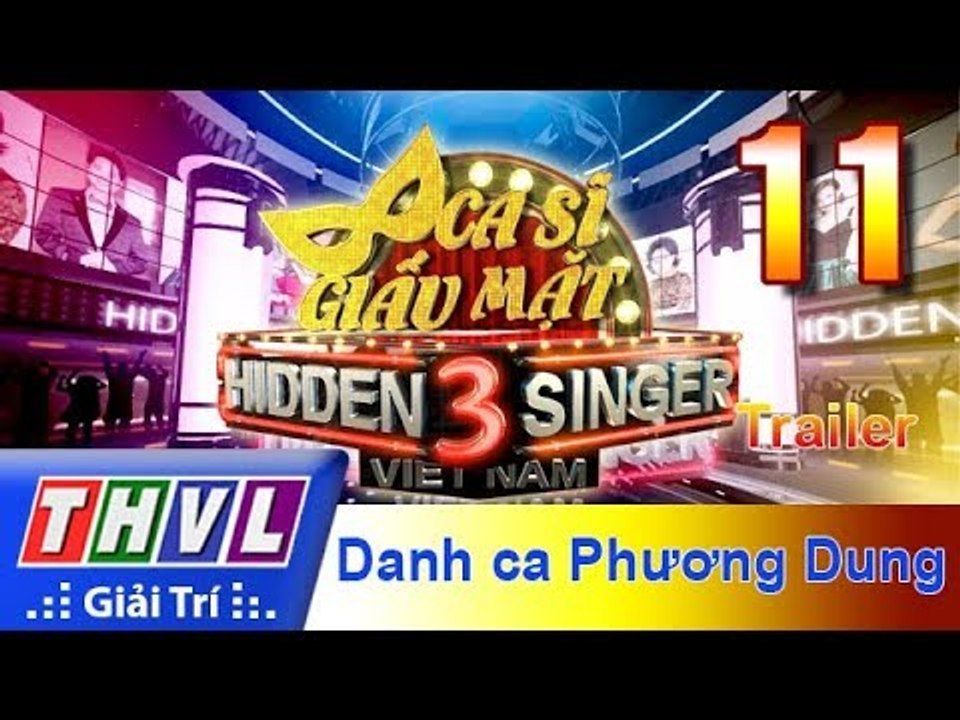 THVL | Ca sĩ giấu mặt 2017- Tập 11: Danh ca Phương Dung - Trailer