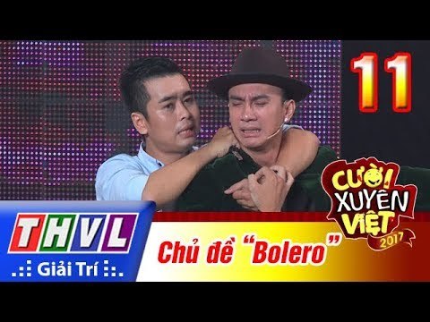 THVL | Cười xuyên Việt 2017 - Tập 11: Bảng tài năng - Chủ đề Bolero