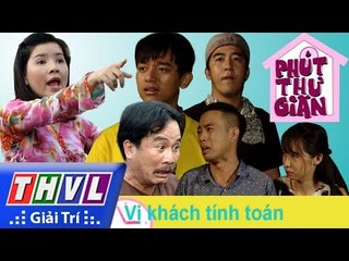 THVL | Phút thư giãn - Tập 287: Vị khách tính toán
