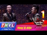 THVL | Tuyệt đỉnh song ca 2017- Tập 1[3]: Xin gọi nhau là cố nhân - Nguyễn Văn Đức, Vũ Ngọc Ký