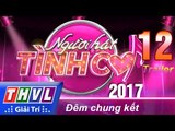 THVL | Người hát tình ca 2017 - Tập 12: Đêm chung kết - Trailer