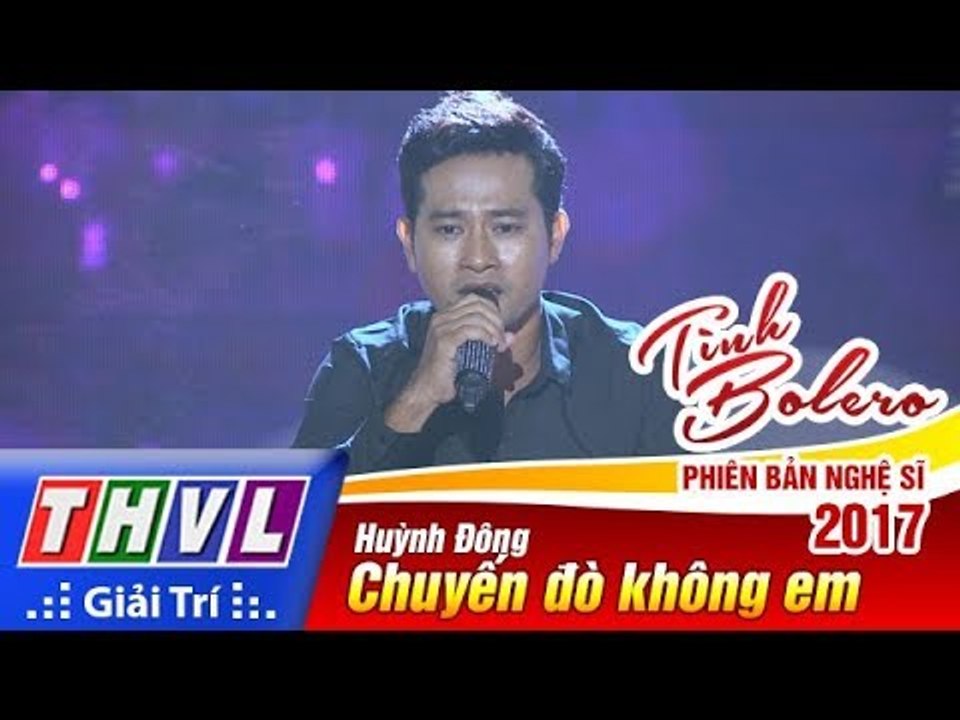 THVL | Tình Bolero – Phiên bản nghệ sĩ 2017 | Tập 6: Chuyến đò không em - Huỳnh Đông