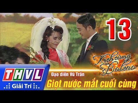THVL | Kịch cùng Bolero - Tập 13: Giọt nước mắt cuối cùng - Vũ Trần