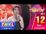 THVL | Người hát tình ca 2017 - Tập 12: Đêm chung kết