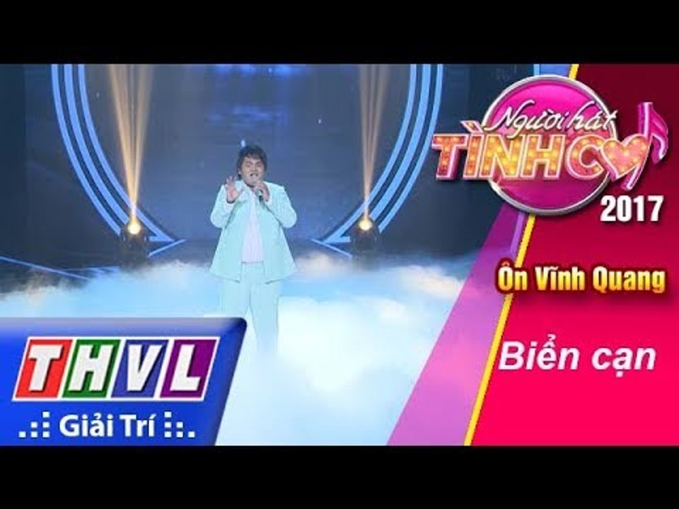 THVL | Người hát tình ca 2017 - Tập 13[4]: Ôn Vĩnh Quang hát "Biển cạn" đầy cảm xúc
