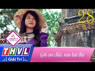 THVL | Hành trình văn hóa Việt - Tập 28: Gửi em chiếc nón bài thơ