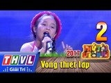 THVL | Thử tài siêu nhí 2017- Tập 2[9]: Thằng cuội - Nguyễn Hoàng Bảo Ngọc
