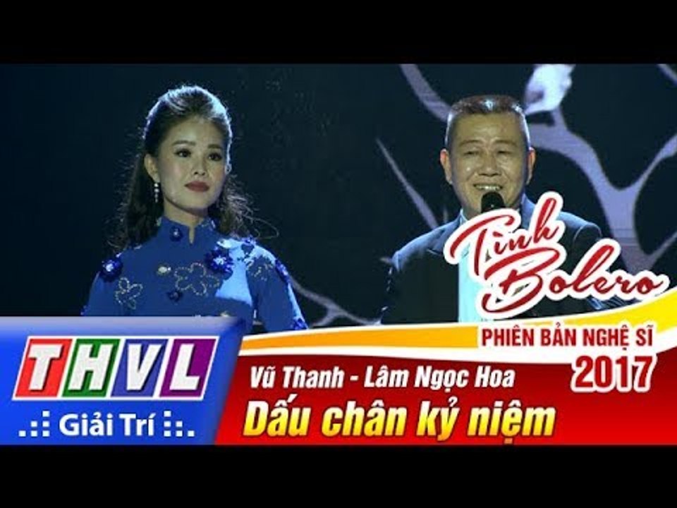 THVL | Tình Bolero – Phiên bản nghệ sĩ 2017 - Tập 9[2]: Dấu chân kỷ niệm - Vũ Thanh, Lâm Ngọc Hoa