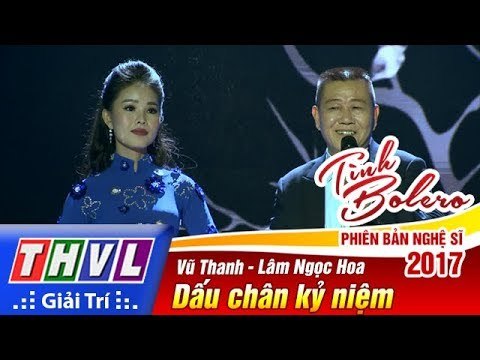 THVL | Tình Bolero – Phiên bản nghệ sĩ 2017 - Tập 9[2]: Dấu chân kỷ niệm - Vũ Thanh, Lâm Ngọc Hoa