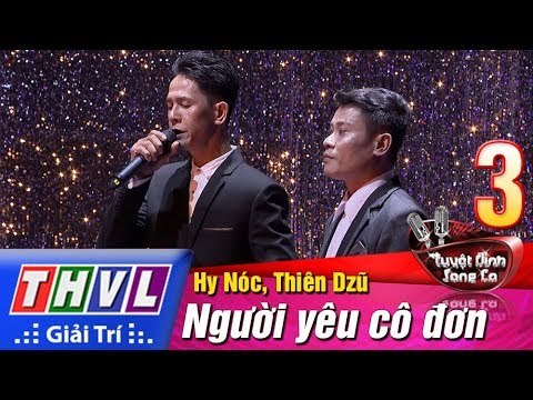 THVL | Tuyệt đỉnh song ca 2017- Tập 3 [3]: Người yêu cô đơn - Hy Nóc, Thiên Dzũ