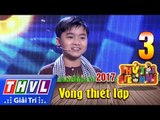 THVL | Thử tài siêu nhí 2017- Tập 3[2]: Chú Hai Lúa - Huỳnh Thanh Trung