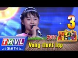 THVL | Thử tài siêu nhí 2017- Tập 3[13]: Niềm vui đến trường - Phạm Thị Kha Thi