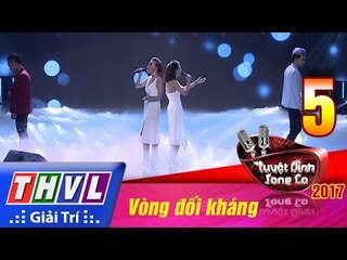THVL | Tuyệt đỉnh song ca 2017- Tập 5[9]: Gia Bắc - Hồng Đào VS Ngọc Lan - Thành Tuấn