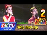 THVL | Thử tài siêu nhí 2017- Tập 2[1]: Thương ca mùa hạ, Tuổi học trò - Đức Vĩnh, Quỳnh Anh