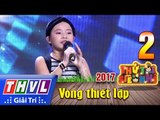 THVL | Thử tài siêu nhí 2017- Tập 2[13]: Nhảy hiện đại - Nguyễn Ngọc Bảo Châu