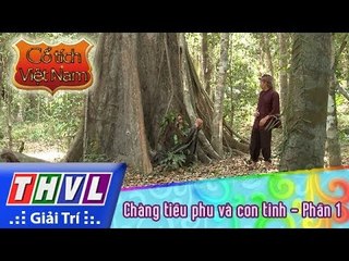 THVL | Cổ tích Việt Nam: Chàng tiều phu và con tinh - Phần 1
