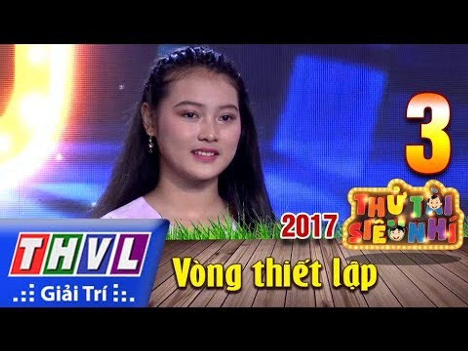 THVL | Thử tài siêu nhí 2017- Tập 3[5]: Nội tôi - Nguyễn Thị Mỹ Duyên