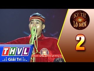 THVL | Kỳ tài lộ diện - Tập 2: Xiếc công năng - Thí sinh Nguyễn Văn Hoàng