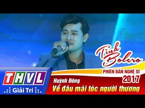 THVL | Tình Bolero – Phiên bản nghệ sĩ 2017 - Tập 8[7]: Về đâu mái tóc người thương - Huỳnh Đông