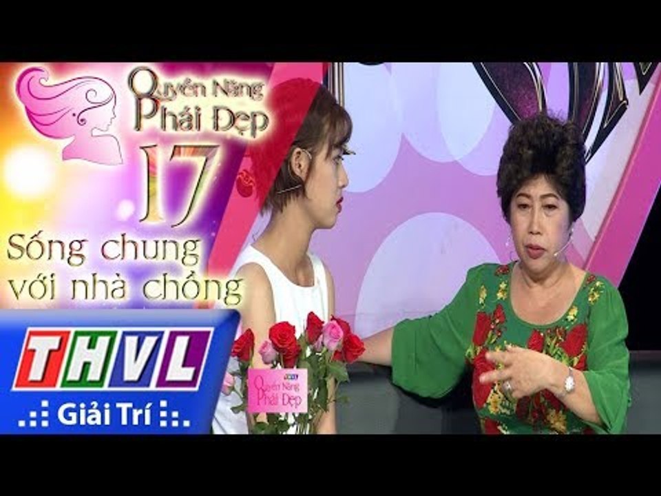THVL | Quyền năng phái đẹp - Tập 17[2]: Sống chung với nhà chồng