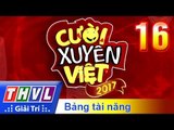 THVL | Cười xuyên Việt 2017 - Tập 16: Chung kết xếp hạng Bảng tài năng
