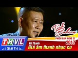 THVL | Tình Bolero – Phiên bản nghệ sĩ 2017 - Tập 8[9]: Vũ Thanh trổ tài giả âm thanh nhạc cụ