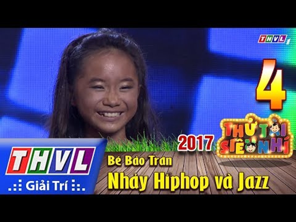 THVL | Thử tài siêu nhí 2017 – Tập 4[8]: Nhảy Hiphop và Jazz - Bé Bảo Trân