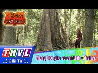 THVL | Cổ tích Việt Nam: Chàng tiều phu và con tinh - Trailer