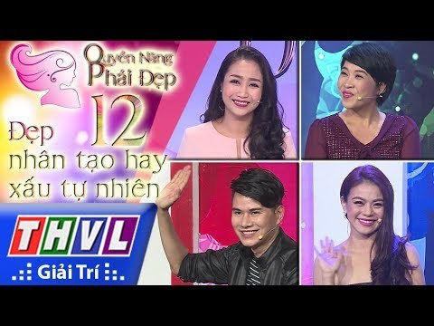 THVL | Quyền năng phái đẹp - Tập 12: Đẹp nhân tạo hay xấu tự nhiên