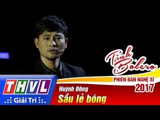 THVL | Tình Bolero – Phiên bản nghệ sĩ 2017 | Tập 11[7]: Sầu lẻ bóng - Huỳnh Đông