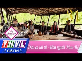 THVL | Hành trình văn hóa Việt - Tập 31: Đờn ca tài tử - Hồn người Nam Bộ