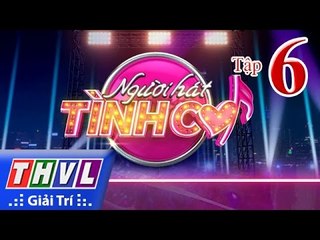 THVL | Người hát tình ca - Tập 6: Vòng song đấu