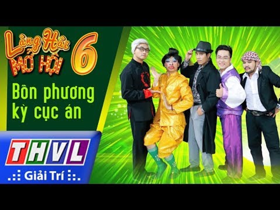 THVL | Làng hài mở hội 2017 – Tập 6: Bốn phương kỳ cục án