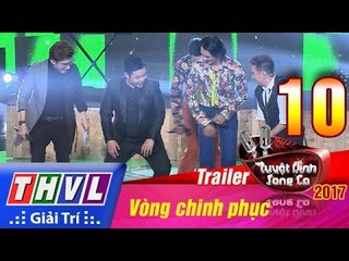 THVL | Tuyệt đỉnh song ca 2017- Tập 10: Vòng chinh phục - Trailer