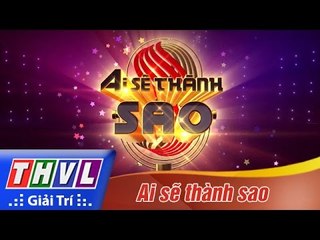 THVL | Ai sẽ thành Sao - Tập 4: Vòng ứng biến