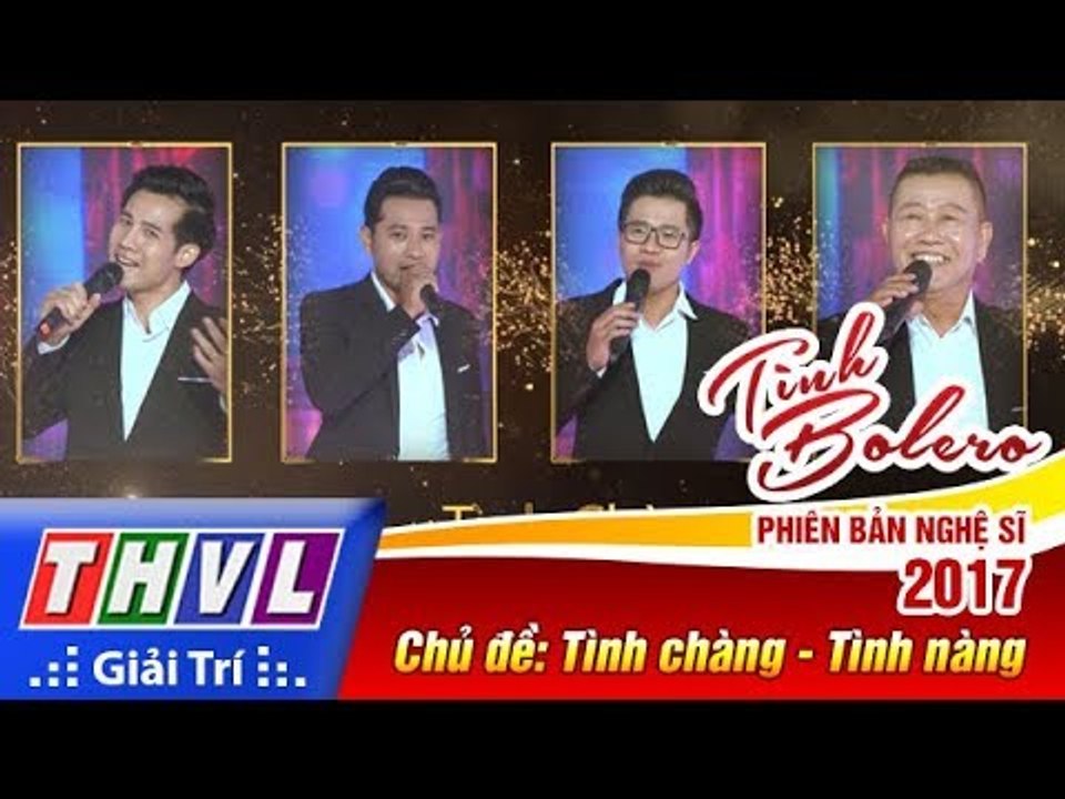 THVL | Tình Bolero – Phiên bản nghệ sĩ 2017 | Tập 2: Tình chàng - Tình nàng