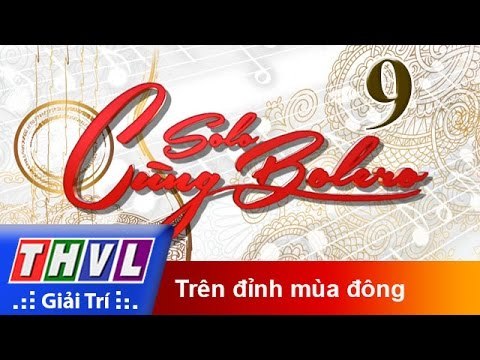 THVL | Solo cùng Bolero 2016 - Tập 9: Trên đỉnh mùa đông