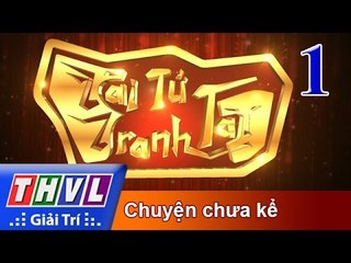 THVL | Tài tử tranh tài 2017 - Tập 1: Chuyện chưa kể