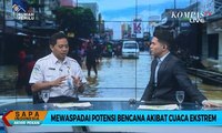 Dialog: Mewaspadai Potensi Bencana Akibat Cuaca Ekstrem (2)