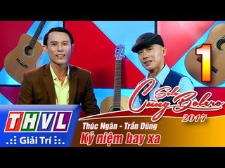 THVL | Solo cùng Bolero 2017 - Tập 1: Kỷ niệm bay xa - Thúc Ngân, Trần Dũng