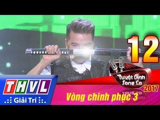 THVL | Tuyệt đỉnh song ca 2017- Tập 12: Vòng chinh phục 3